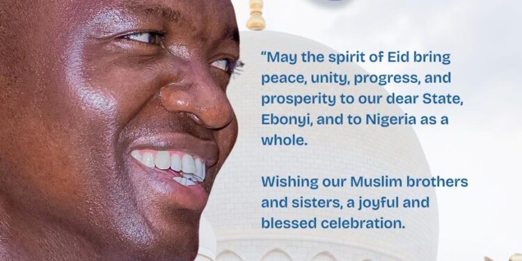 EID-EL KABIR: GOVERNOR NWIFURU TASKS MUSLIMS ON PEACE, SOCIAL COHESION, LOVE